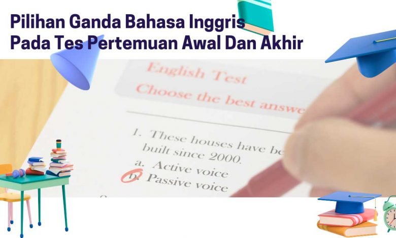 Pilihan Ganda Bahasa Inggris Pada Tes Pertemuan Awal Dan Akhir